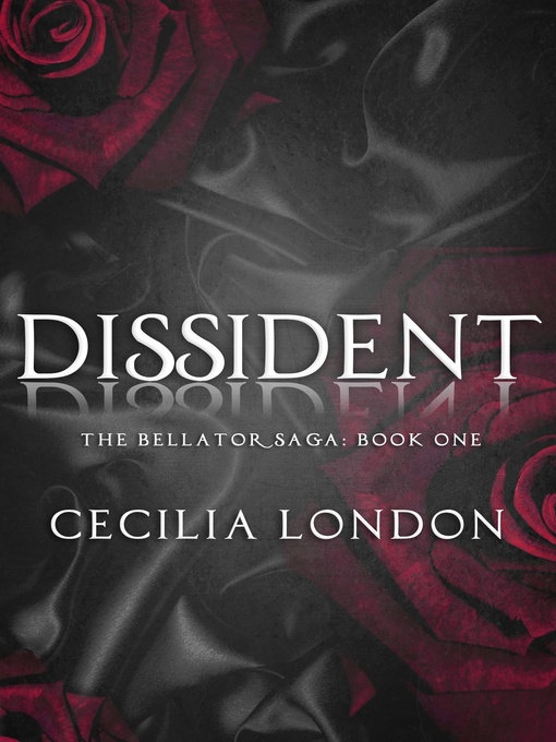 Title details for Dissident (Bellator Saga, #1) by Cecilia London - Available